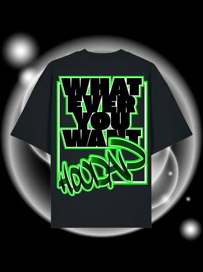 What Ever You Want Oversize T-Shirt