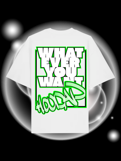 What Ever You Want Oversize T-Shirt